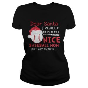Dear Santa I really did try to be a nice baseball mom shirt 2 Dear Santa I really did try to be a nice baseball mom shirt 3