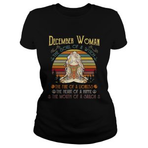 December woman the soul of a witch the fire of a lioness the heart of a hippie the mouth of a sailor retro shirt 2