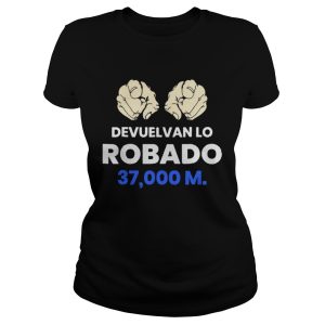 Devuelvan Lo Robado 37000 m shirt 1 Devuelvan Lo Robado 37000 m shirt 2