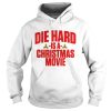 Die hard is a christmas movie shirt