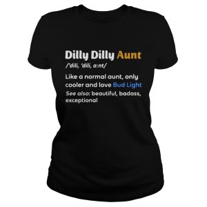 Dilly Dilly Aunt Definition Meaning like a normal aunt shirt 2
