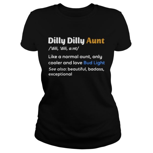 Dilly Dilly Aunt Definition Meaning like a normal aunt shirt