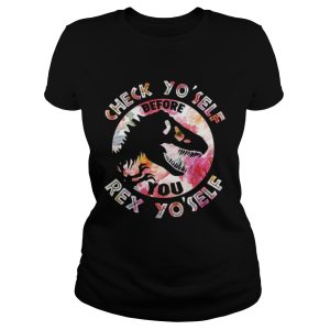 Dinosaurs check yo'self before you Rex yo'self shirt 1