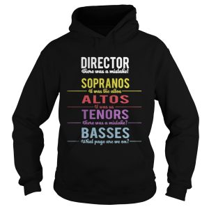 Director There Was A Mistake Sopranos Altos Tenors Basses Shirt 1
