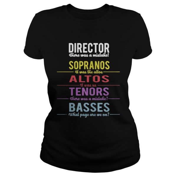 Director There Was A Mistake Sopranos Altos Tenors Basses Shirt