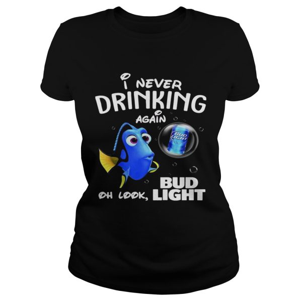 Disney Funny Dory I’m Never Drinking Again For Bud Light Lover Shirt