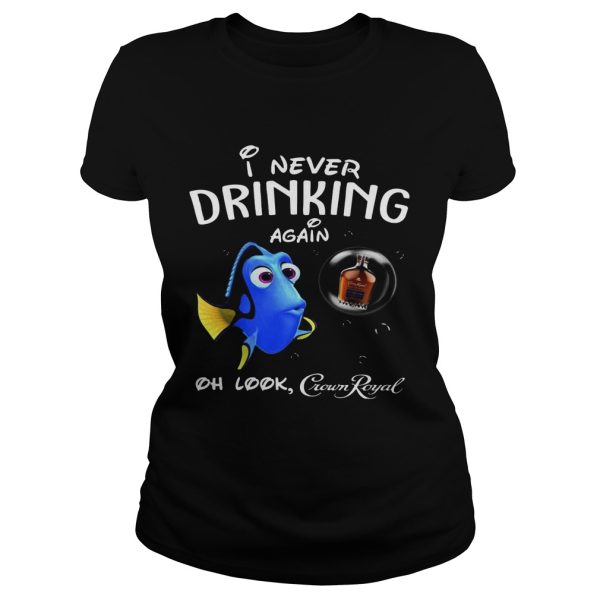 Disney Funny Dory I’m Never Drinking Again For Crown Royal Lover Shirt