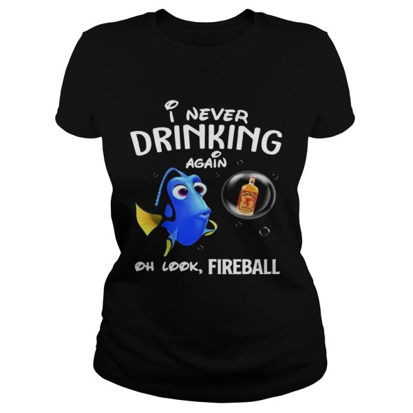 Disney Funny Dory I’m Never Drinking Again For Fireball Lover Shirt