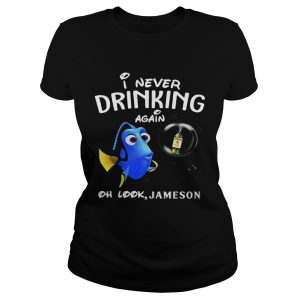 Disney Funny Dory I'm Never Drinking Again For Jameson Lover Shirt 1