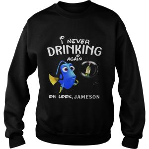 Disney Funny Dory I'm Never Drinking Again For Jameson Lover Shirt 3