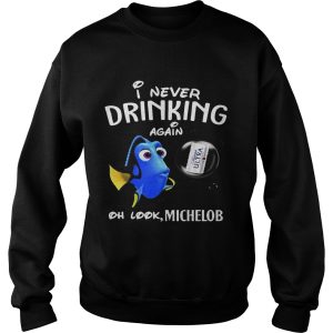 Disney Funny Dory I'm Never Drinking Again For Michelob Lover Shirt 3