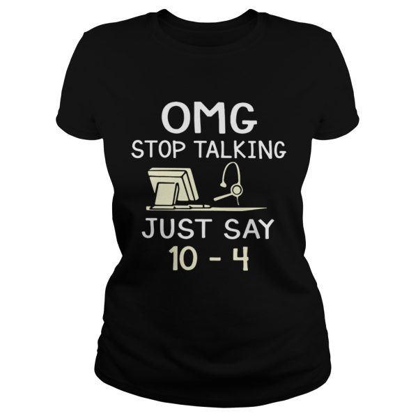 Dispatcher Omg stop talking just say 10-4 shirt