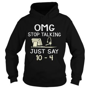 Dispatcher Omg stop talking just say 10 4 shirt 2