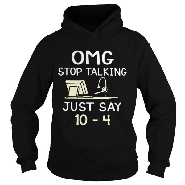 Dispatcher Omg stop talking just say 10-4 shirt