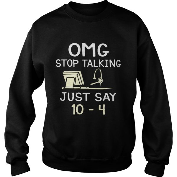 Dispatcher Omg stop talking just say 10-4 shirt