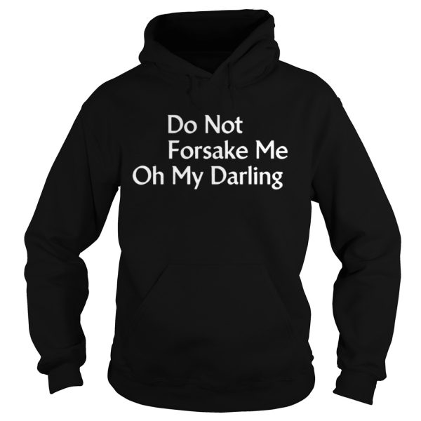 Do Not Forsake Me Oh My Darling Premium Band T-Shirt