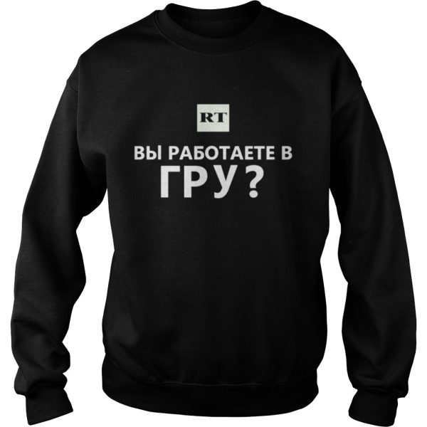 Do You Work For The GRU Trump Present Shirt Bbi Pasotaete B Lpy Shirt