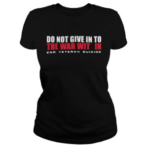 Do not give in to the war with in end veteran suicide shirt 2