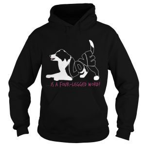 Dog love is a four legged word shirt 2