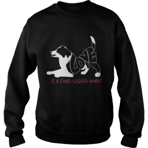 Dog love is a four legged word shirt 3