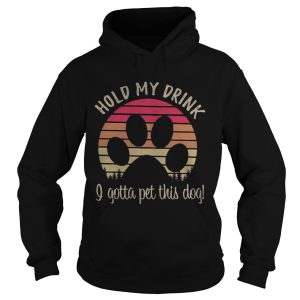 Dog paw hold my drink I gotta pat this dog retro shirt 1 Dog paw hold my drink I gotta pat this dog retro shirt 2