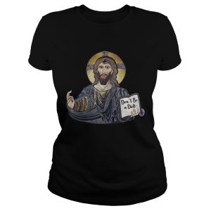 Don't Be A Dick Jesus Shirts 1