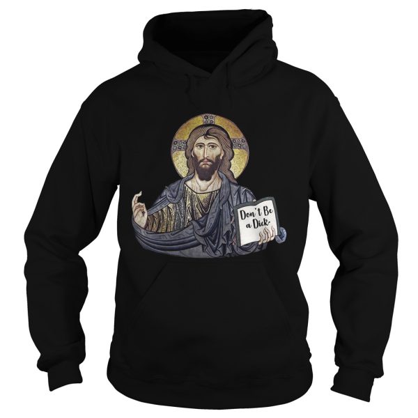 Don’t Be A Dick Jesus Shirts