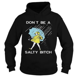 Don’t be a Salty bitch T-Shirt 1 Don't be a Salty bitch T Shirt 2