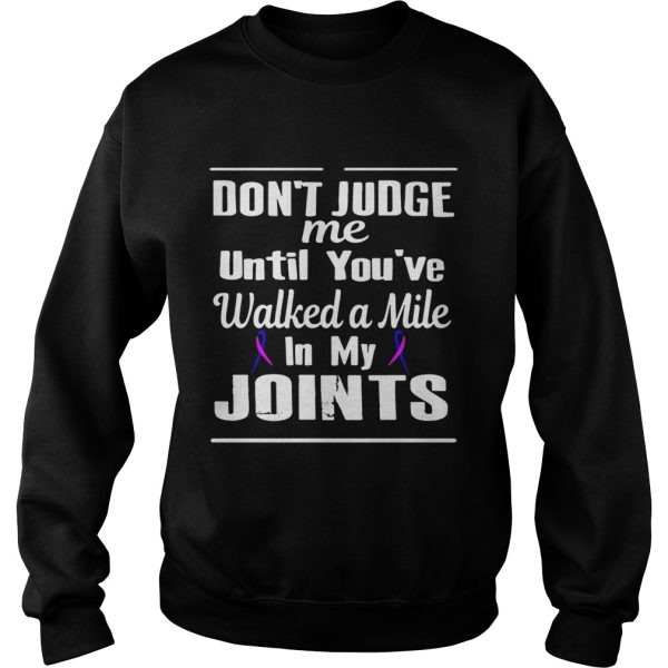 Don’t judge me until you’ve walked a mile in my Joints shirt