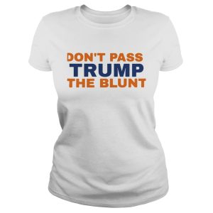 Don't pass trump the blunt shirt 3