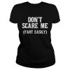 Don’t scare me fart easily shirt