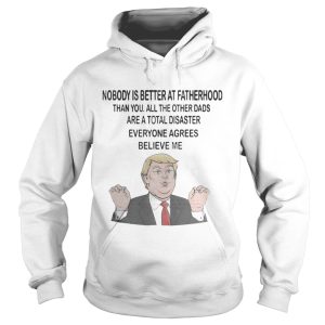 Donald Trump Nobody is better at fatherhood than you mug shirt 1