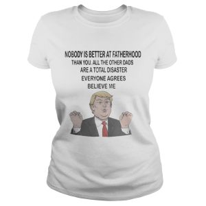 Donald Trump Nobody is better at fatherhood than you mug shirt 2
