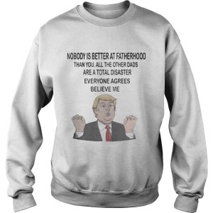 Donald Trump Nobody is better at fatherhood than you mug shirt 3