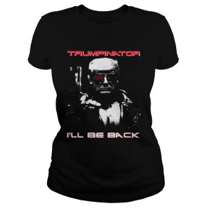 Donald Trump Trumpinator 2020 I'll be back shirt 1