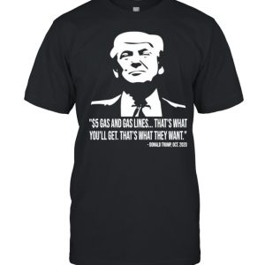 Donald Trump gas quote shirt