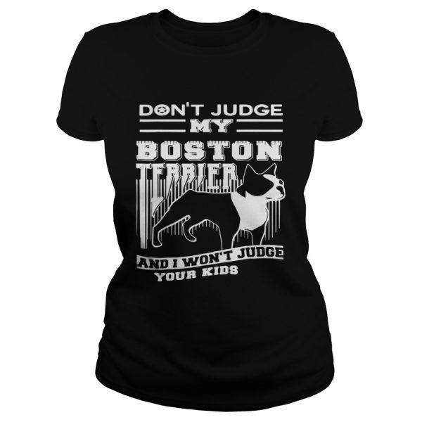 Dont Judge My Boston Terrier shirt