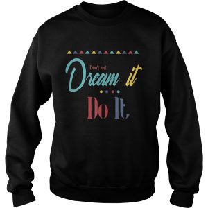 Dont just dream it do it shirt 3
