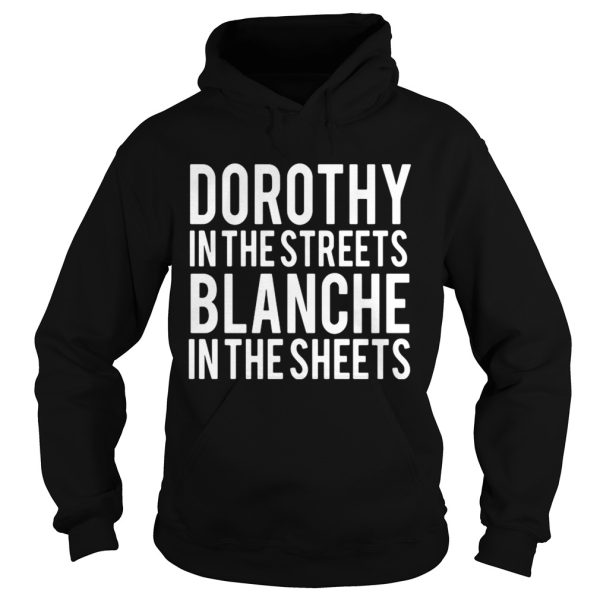 Dorothy in the streets Blanche in the sheets shirt