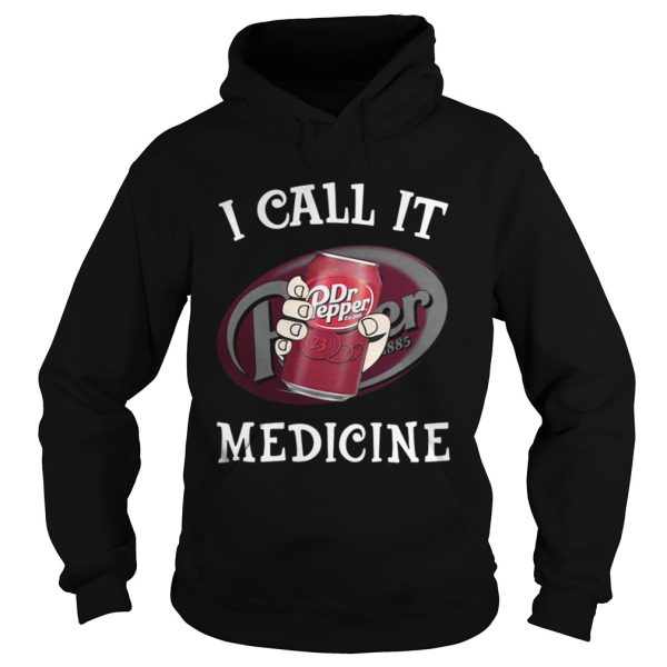 Dr Pepper I call It Medicine shirt