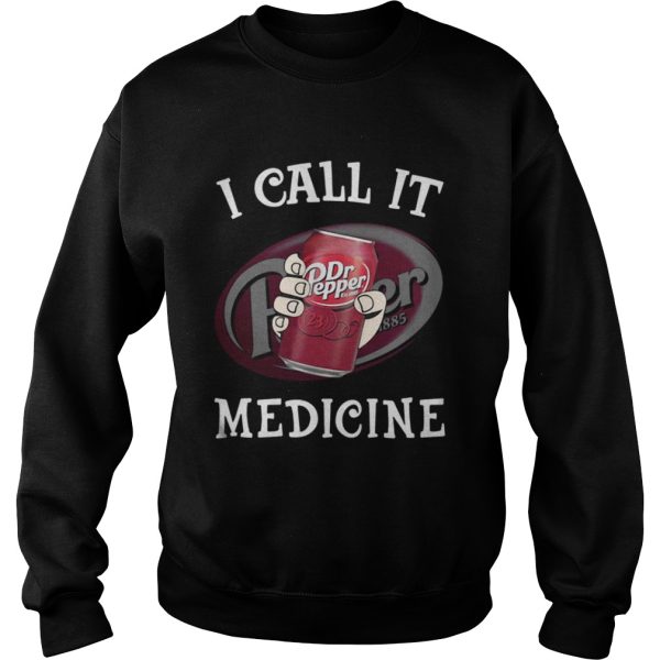 Dr Pepper I call It Medicine shirt