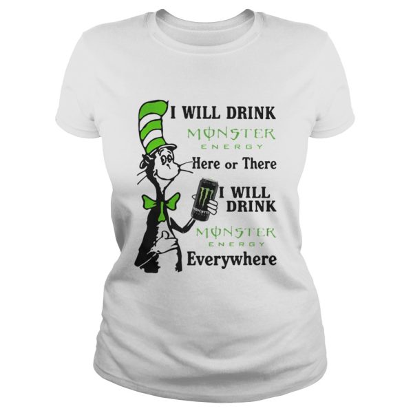 Dr Seuss I will drink Monster Energy here or there I will drink Monster Energy everywhere shirt