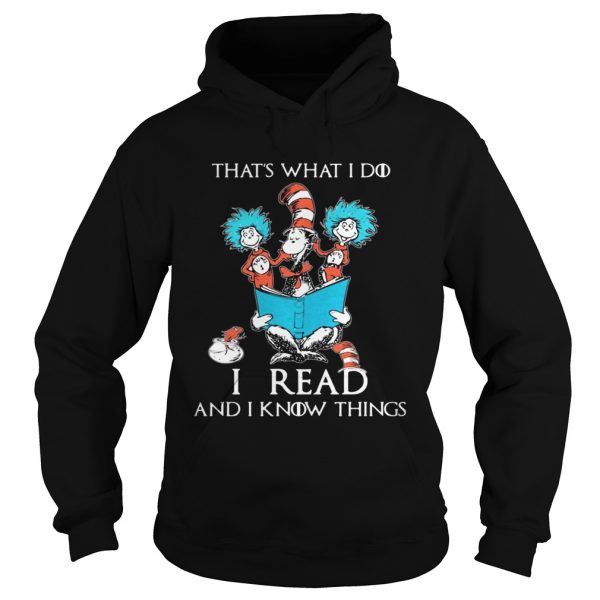 Dr Seuss That’s What I Do, I Read And I Know Things Shirt