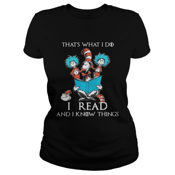 Dr Seuss That’s What I Do, I Read And I Know Things Shirt