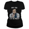 Dr Younan Nowzaradan why you eat so much shirt