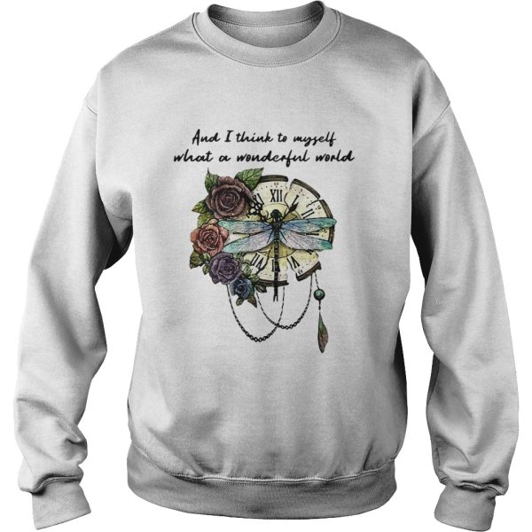 Dragonfly and I think to myself what a wonderful world shirt