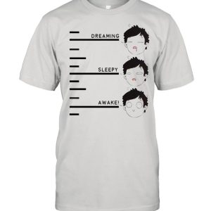 Dreaming sleepy awake shirt