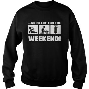 Drinking sex and drag racing so ready for the weekend shirts 3