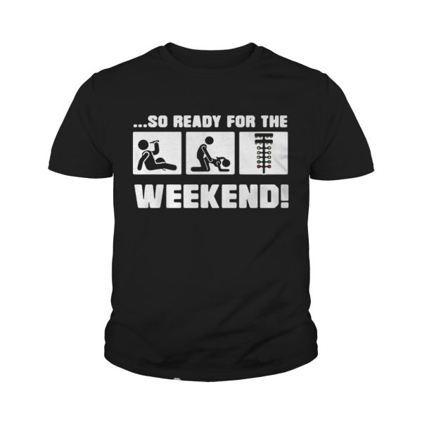 Drinking sex and drag racing so ready for the weekend shirts