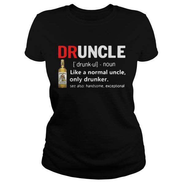 Druncle Captain Morgan Definition Meaning like a normal uncle only drunker shirt